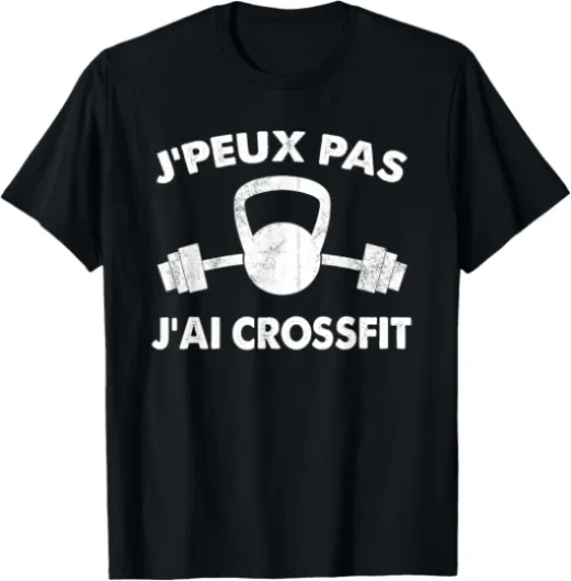 J'Peux Pas J'Ai Crossfit Drôle Idée Crossfit Cadeau T-Shirt